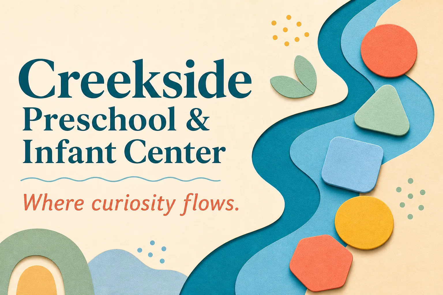 Creekside Preschool and Infant Center. Where curiosity flows.